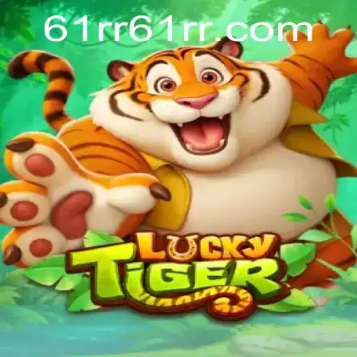 The Thrilling World of LuckyTiger: Your Gateway to Adventure with 61rr